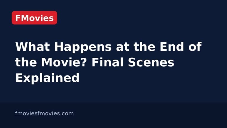 What Happens at the End of the Movie? Final Scenes Explained
